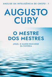 Icon image O mestre dos mestres: Jesus, o maior educador da história