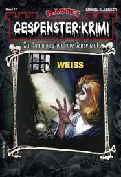 Icon image Gespenster-Krimi 57: WEISS