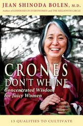 Icon image Crones Don't Whine: Concentrated Wisdom for Juicy Women