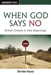 Icon image When God Says No: Broken Dreams to New Beginnings