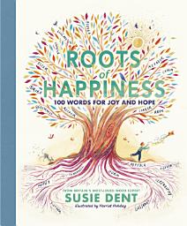 Icon image Roots of Happiness: 100 Words for Joy and Hope from Britain’s Most-Loved Word Expert