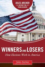 Icon image Winners and Losers: How Elections Work in America