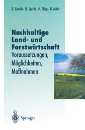 Icon image Nachhaltige Land- und Forstwitschaft: Voraussetzungen, Möglichkeiten, Maßnahmen