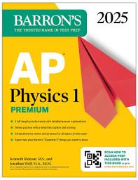 Icon image AP Physics 1 Premium, 2025: Prep Book with 4 Practice Tests + Comprehensive Review + Online Practice