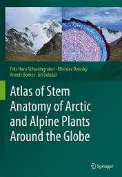 Icon image Atlas of Stem Anatomy of Arctic and Alpine Plants Around the Globe