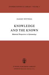 Icon image Knowledge and the Known: Historical Perspectives in Epistemology