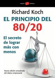 Icon image El principio 80/20: El secreto de lograr más con menos