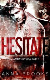 Icon image Hesitate: A Bodyguard Protector Romance