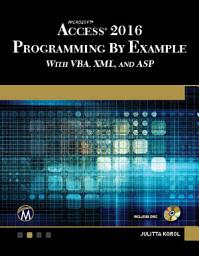 Icon image Microsoft Access 2016 Programming By Example: with VBA, XML, and ASP