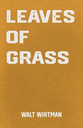 Icon image Leaves of Grass: a Collection of Classic Poetry by Walt Whitman