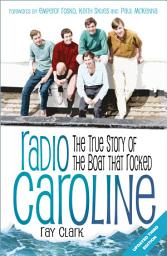 Icon image Radio Caroline: The True Story of the Boat that Rocked, Edition 2