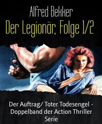 Icon image Der Legionär, Folge 1/2: Der Auftrag/ Toter Todesengel - Doppelband der Action Thriller Serie