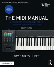 Icon image The MIDI Manual: A Practical Guide to MIDI within Modern Music Production, Edition 4