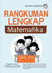 Icon image Rangkuman Lengkap Matematika; SMA IPA kelas 10/11/12