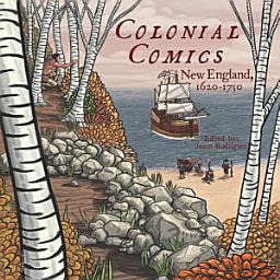 Icon image Colonial Comics: New England: 1620 - 1750