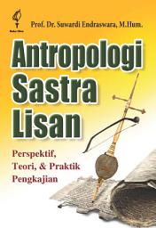 Icon image Antropologi Sastra Lisan: Perspektif, Teori, dan Praktik Pengkajian