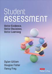 Icon image Student Assessment: Better Evidence, Better Decisions, Better Learning