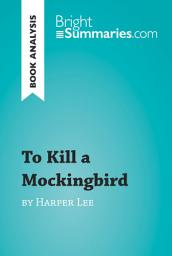 Icon image To Kill a Mockingbird by Harper Lee (Book Analysis): Detailed Summary, Analysis and Reading Guide