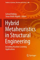 Icon image Hybrid Metaheuristics in Structural Engineering: Including Machine Learning Applications