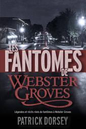 Icon image Les fantômes de Webster Groves: Légendes et récits réels de fantômes à Webster Groves (Missouri, USA)