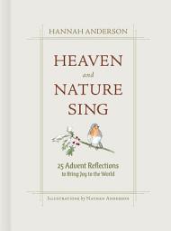 Icon image Heaven and Nature Sing: 25 Advent Reflections to Bring Joy to the World