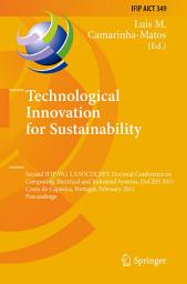 Icon image Technological Innovation for Sustainability: Second IFIP WG 5.5/SOCOLNET Doctoral Conference on Computing, Electrical and Industrial Systems, DoCEIS 2011, Costa de Caparica, Portugal, February 22-24, 2011, Proceedings