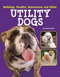 Icon image Bulldogs, Poodles, Dalmatians and Other Utility Dogs