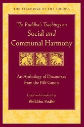 Icon image The Buddha's Teachings on Social and Communal Harmony: An Anthology of Discourses from the Pali Canon