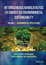 Icon image Heterogeneous Nanocatalysis for Energy and Environmental Sustainability, Volume 2: Environmental Applications