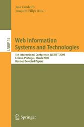 Icon image Web Information Systems and Technologies: 5th International Conference, WEBIST 2009, Lisbon, Portugal, March 23-26, 2009, Revised Selected Papers