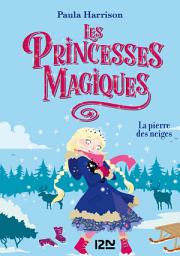 Icon image Les Princesses magiques - tome 05 : La pierre des neiges