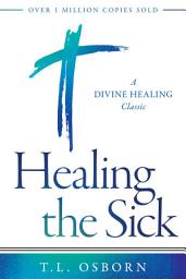 Icon image Healing the Sick: A Divine Healing Classic