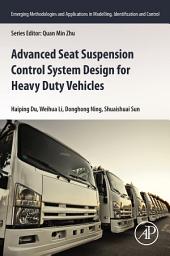 Icon image Advanced Seat Suspension Control System Design for Heavy Duty Vehicles