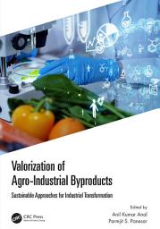 Icon image Valorization of Agro-Industrial Byproducts: Sustainable Approaches for Industrial Transformation