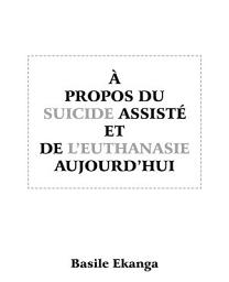 Icon image À Propos Du Suicide Assisté Et De L’Euthanasie Aujourd’Hui