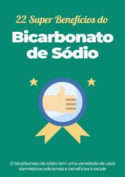 Icon image 22 Super Benefícios do Bicarbonato de Sódio: O bicarbonato de sódio tem uma variedade de usos domésticos adicionais e benefícios à saúde