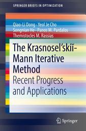 Icon image The Krasnosel'skiĭ-Mann Iterative Method: Recent Progress and Applications