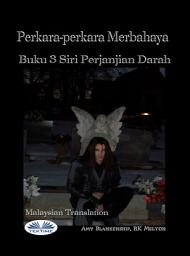 Icon image Perkara-perkara merbahaya (buku 3 siri perjanjian darah): Buku 3 siri perjanjian darah