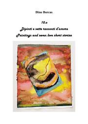 Icon image 10.o: Dipinti e sette racconti d’amore Paintings and seven love short stories