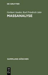 Icon image Massanalyse: Theorie und Praxis der klassischen und der elektrochemischen Titrierverfahren, Ausgabe 9