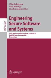 Icon image Engineering Secure Software and Systems: Third International Symposium, ESSoS 2011, Madrid, Spain, February 9-10, 2011, Proceedings