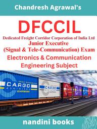 Icon image DFCCIL Exam PDF-Dedicated Freight Corridor Corporation of India Ltd Junior Executive (Signal & Tele-Communication) Exam PDF eBook-Electronics & Communication Engineering Subject Only