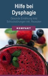 Icon image Hilfe bei Dysphagie - Gesunde Ernährung trotz Schluckstörungen inkl. Rezepten