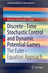 Icon image Discrete–Time Stochastic Control and Dynamic Potential Games: The Euler–Equation Approach