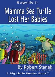 Icon image Mamma Sea Turtle Lost Her Babies. A Silly Colors and Shapes Picture Book