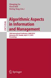 Icon image Algorithmic Aspects in Information and Management: 10th International Conference, AAIM 2014, Vancouver, BC, Canada, July 8-11, 2014, Proceedings