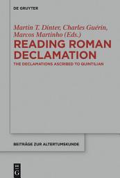 Icon image Reading Roman Declamation: The Declamations Ascribed to Quintilian