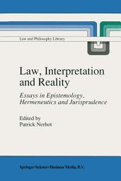 Icon image Law, Interpretation and Reality: Essays in Epistemology, Hermeneutics and Jurisprudence