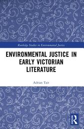 Icon image Environmental Justice in Early Victorian Literature