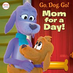 Icon image Mom For a Day! (Netflix: Go, Dog. Go!)